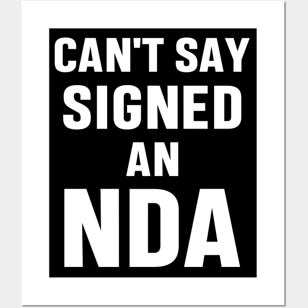 Can't Say Signed An NDA Funny Meme Business Interview Sarcastic Gift Wall Art by norhan2000